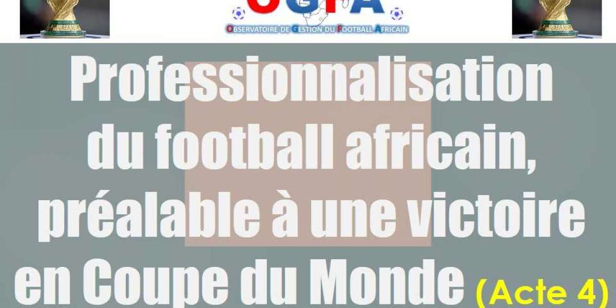 Professionnalisation du football africain, préalable à une victoire en Coupe du Monde