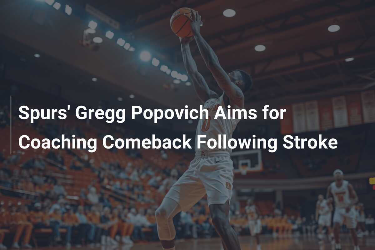Popovich Aims to Return, Spurs Move Up in Rankings
