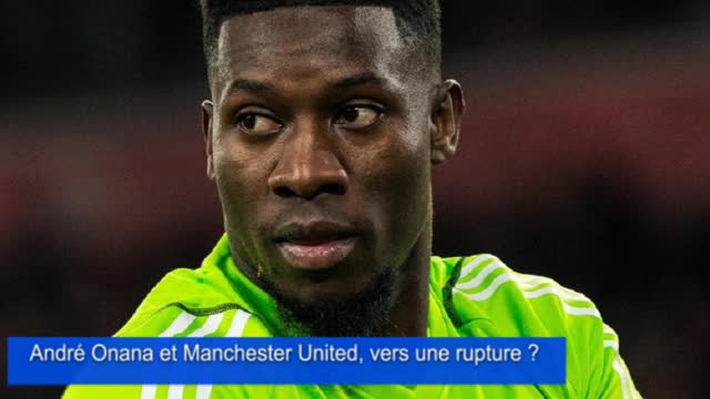 Manchester United veut il se débarrasser d'Onana?