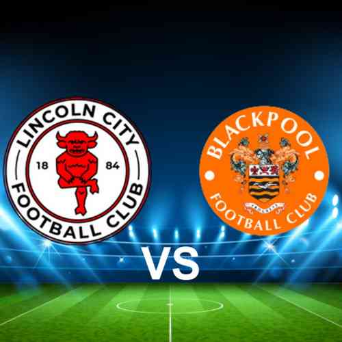 Lincoln City vs Blackpool: EFL League One Showdown