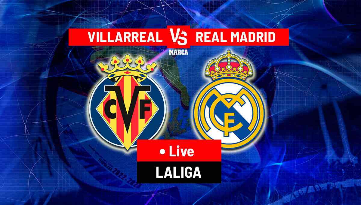 Villarreal v Real Madrid LIVE SCORE | Watchalong & ...