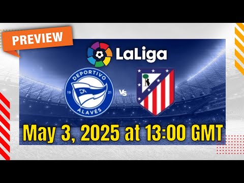 Alavés vs. Atlético Madrid: May 3 Showdown