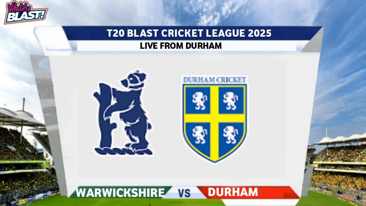 Warwickshire vs Durham: T20 Blast Drama Unfolds!